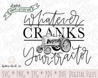 Southern Saying SVG | Hand Lettered shirt design | Whatever Cranks Your Tractor png | download Country farm quote for shirt pillow sign