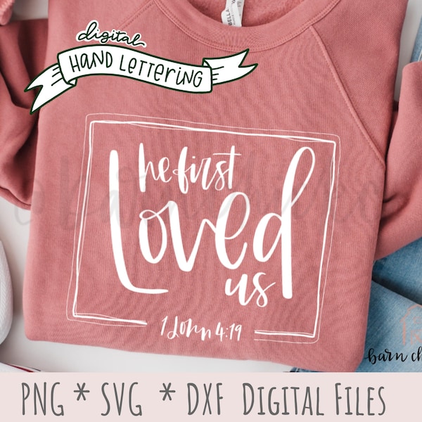 He First Loved Us SVG | Hand Lettered Christian Design (Digital Download)