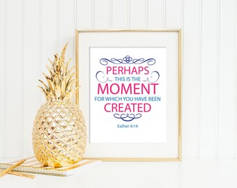 Christian Quote Print - Perhaps this is the Moment for which You have been Created Decor 8x10 7x5 Pink and Blue wall art INSTANT DOWNLOAD