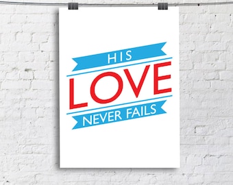 Christian Quote His Love Never Fails Print, Printable wall decor, Christian Bible quotes poster blue red orange INSTANT DOWNLOAD