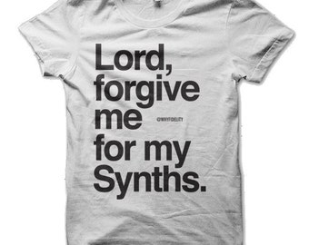Lord, Forgive Me For My Synths Synthesizer T Shirt