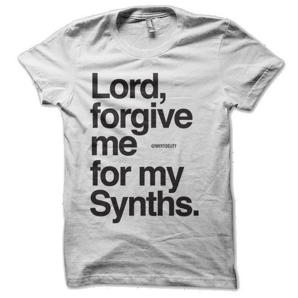 Lord, Forgive Me For My Synths Synthesizer T Shirt