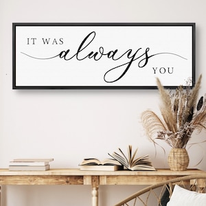 It Was Always You Sign Modern Farmhouse Love Sign Wood Framed Always You Wall Decor Anniversary Gift For Her Above The Bed Home Decor