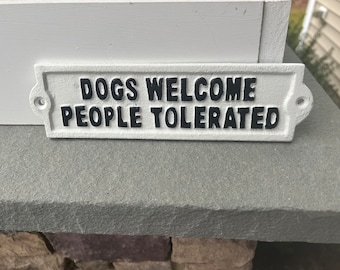 Dogs Welcome People Tolerated Sign, Wall Decor, Cast Iron Sign, Dog Decor, Home and Garden Decor