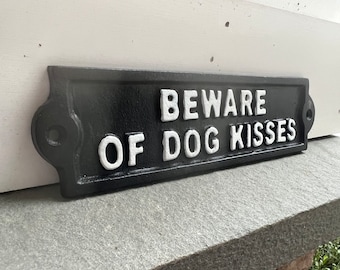 Beware of Dog Kisses Cast Iron Sign / Dog Decor / Home and Garden Decor