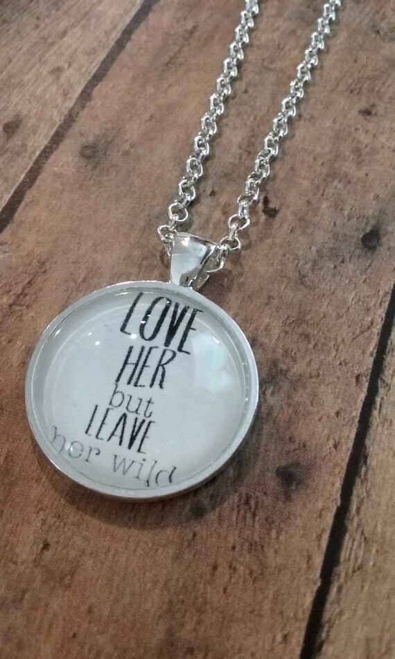 Love Her but Leave Her Wild Pendant Necklace 25mm Pendant Silver