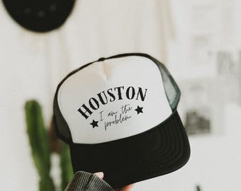 Trucker Hat | Houston, I am the Problem