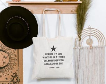 Calamity Jane + If a Girl Wants to Be a Legend Market Canvas Bag / Market Bag + Gift + Travel Bag + Reusable Grocery Bag