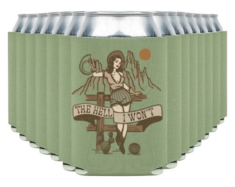 The Hell I Won't Insulated Cup Cozy + Can Cooler + Cowgirl Style + Beverage Holder + Unique Gift + Wedding + Bachelorette