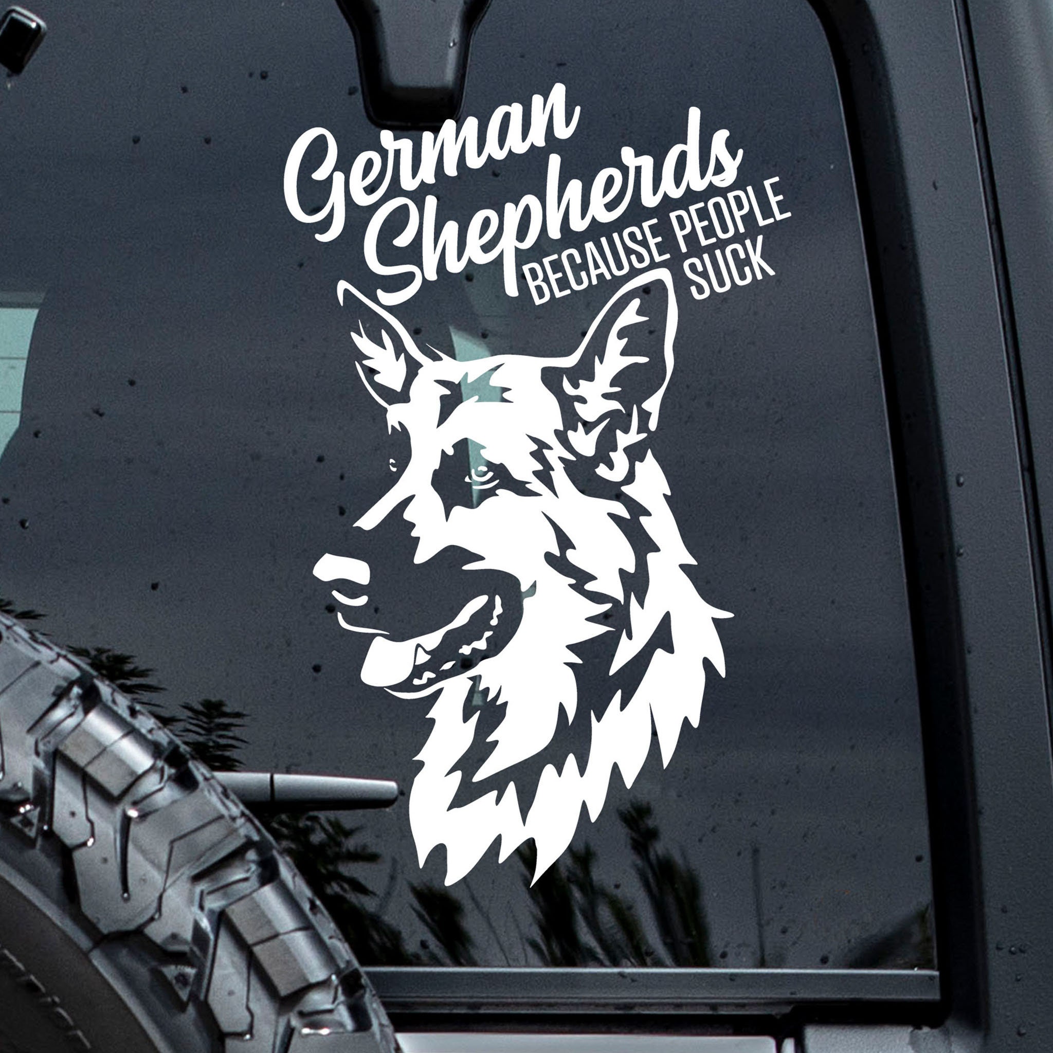 Shepherds Because People Suck Dog Car Decal XLarge German Shepherd Sticker Shepherds Because People Suck Dog Car Decal XLarge German Shepherd Sticker
