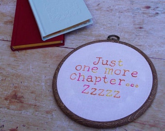 Hand Embroidery. Book Lover. Just One More Chapter Zzzz. Hoop Art. Wall Hanging. Book Art. Literature Gift.