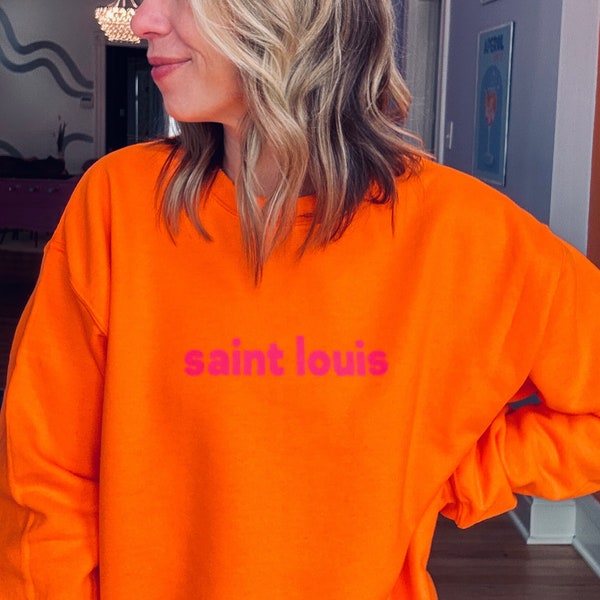 Orange Pop Saint Louis / neon sweatshirt / gift for bestie / Graphic Sweatshirt / bachelorette saint louis