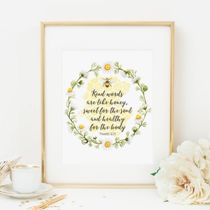May include: A printable art print with a yellow honeycomb and a bee surrounded by white daisies. The text reads "Kind words are like honey, sweet for the soul and healthy for the body. Proverbs 16:24"