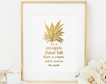 Be a Pineapple Stand Tall Wear A Crown Printable Pineapple Quote Inspirational Wall Art Positive Quote Print Motivational Quote Faux Foil