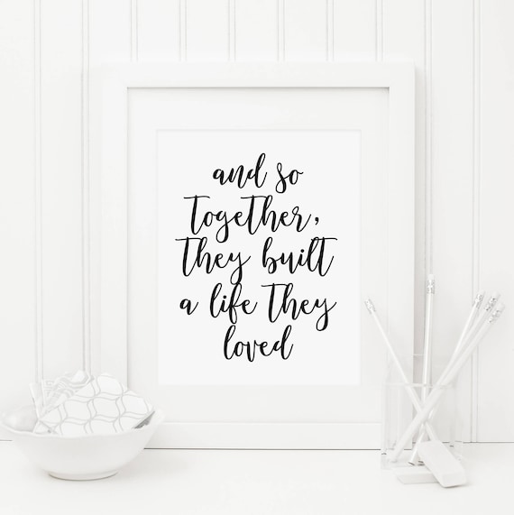 Romantic Decor *INSTANT DOWNLOAD* And So Together They Built A Life They Loved Printable Art Romantic Print Couple Quote Prints Romantic Decor *INSTANT DOWNLOAD* And So Together They Built A Life They Loved Printable Art Romantic Print Couple Quote Prints