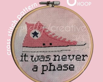 Converse Chuck Taylor It Was Never A Phase Cross Stitch Pattern - Fits a 6 inch hoop