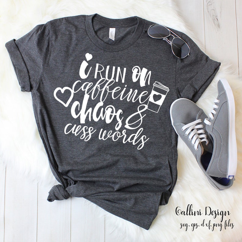 Download I Run On Caffeine Chaos And Cuss Words Svg Files Funny Svg Dxf Designs Vinyl Cut Files Cameo Cricut Svg Shirt Designs Instant Download Svg Kits How To Craft Supplies