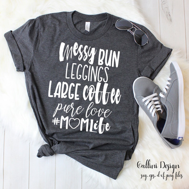 Download Messy Bun Leggings Large Coffee Pure Love Momlife Svg Files Messy Bun Svg Mom Love Svg Shirt Design Funny Mom Quotes Vinyl Iron On Designs Printing Printmaking Craft Supplies Tools