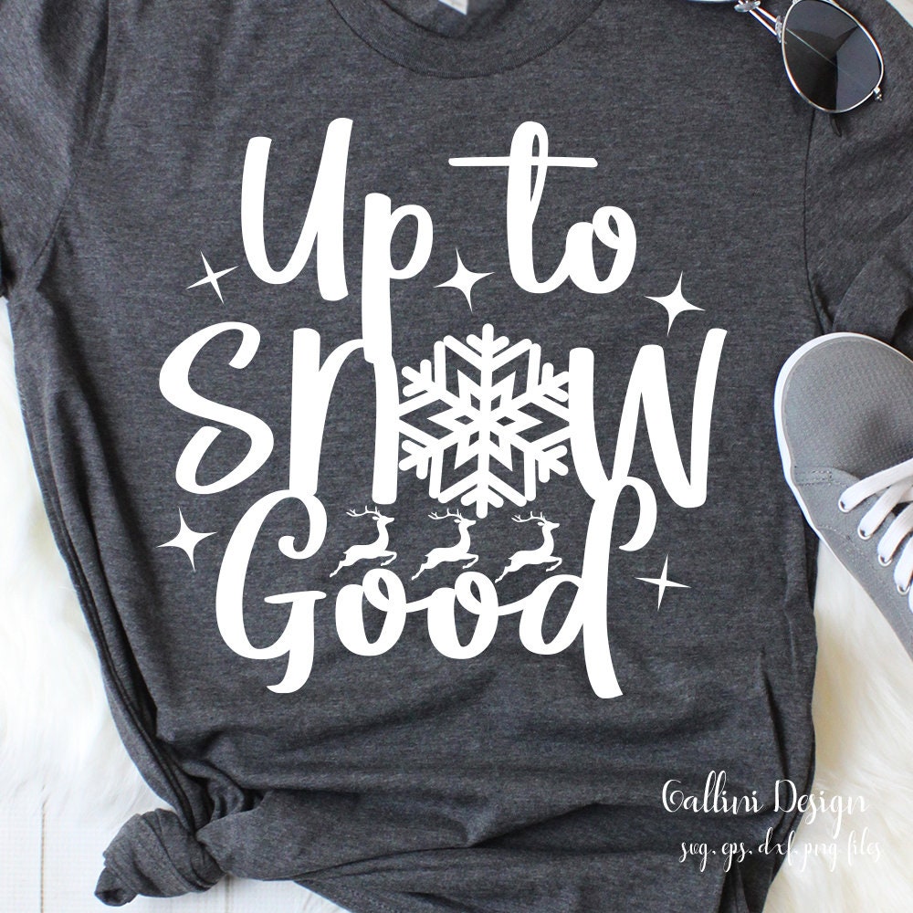Free Free Up To Snow Good Svg 166 SVG PNG EPS DXF File