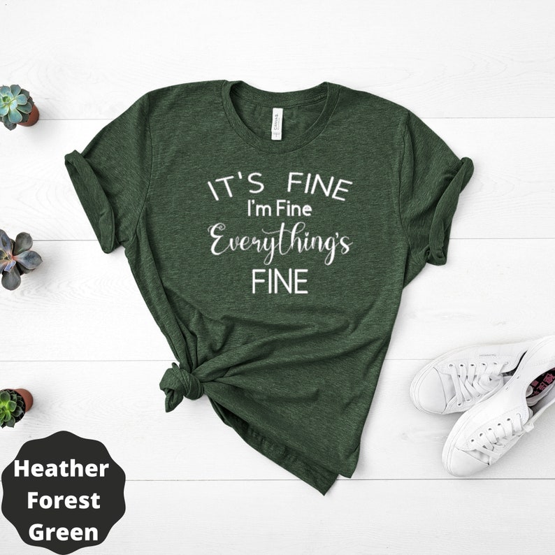 im fine its fine t shirt