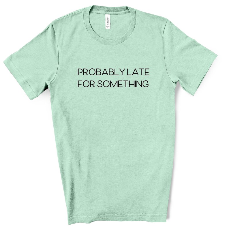 Women/'s Funny Gym Shirt Cute Shirt Women/'s Gym Apparel Probably Late For Something Sarcastic Shirt Women/'s Graphic Tee