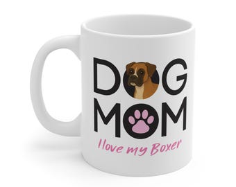 Dog Mom Boxer Mug | 11oz Ceramic, I Love My Boxer