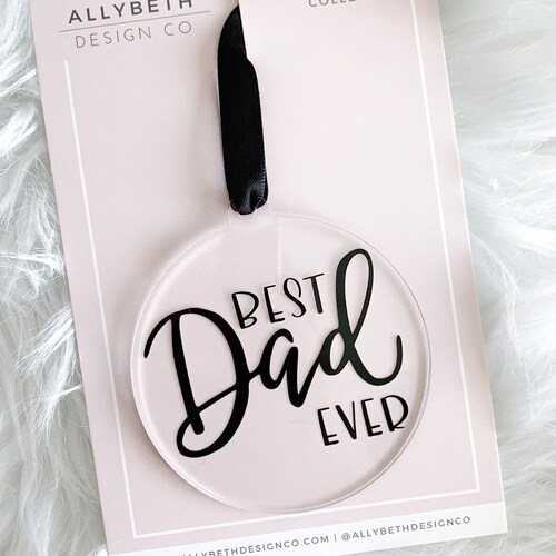 Best Dad Ever Ornament Acrylic Christmas Ornament Dad Etsy