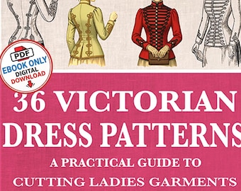 36 Victorian Dress Patterns: Downton Abbey Style Costumes (PDF Download)