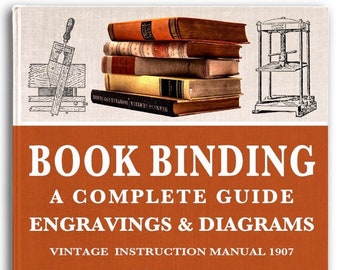 BOOK BINDING A Complete illustrated Guide with Engravings and Diagrams A Vintage Instruction Manual For The Amateur Bookbinder PDF Download