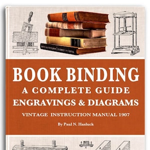 BOOK BINDING A Complete illustrated Guide with Engravings and Diagrams A Vintage Instruction Manual For The Amateur Bookbinder PDF Download