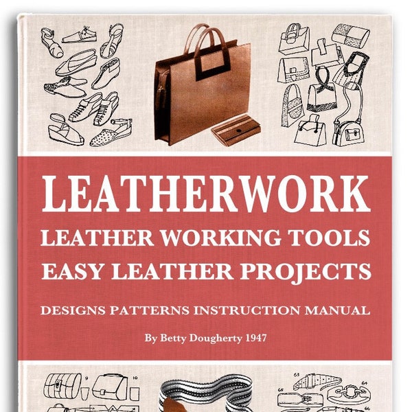 LEATHERWORK ~ Easy Leather Projects - Designs ~ Patterns ~ Instructions Beginners Guide To learn Leather Crafting Instant Download