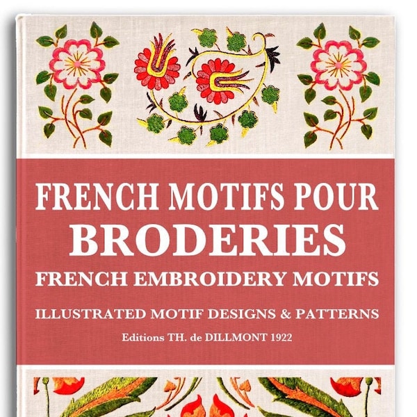 FRENCH MOTIFS Pour BRODERIES Dessins et modèles de motifs de broderie français en couleur Ce livre PDF imprimable est un téléchargement numérique instantané