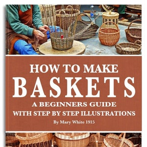 Vintage HOW To MAKE BASKETS Illustrated Beginners Tutorial Learn To Weave All Kinds of Baskets This Printable Pdf Book is a Digital Download