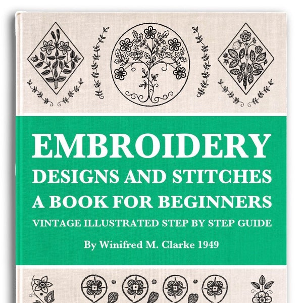 EMBROIDERY DESIGNS and STITCHES A Book For Beginners ~ Illustrated Step By Step Guide This Printable Pdf Book is an Instant Digital Download