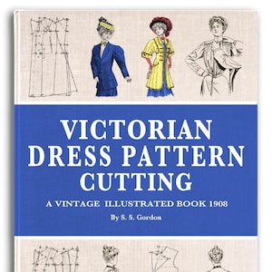 VICTORIAN DRESS PATTERN Cutting Illustrated Sewing Book for Dressmakers Design Your Own Theatre Costumes 225pages Printable Instant Download