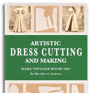 ARTISTIC DRESS CUTTING and Making Learn To Design Stunning Victorian Costumes an Illustrated Tutorial Printable Pdf Instant Digital Download