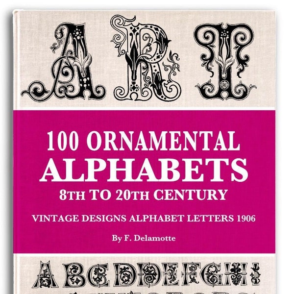 100 ORNAMENTAL ALPHABETS 8TH to 20TH Centuries For Hand EMBROIDERY Patterns also for Craft Designers Printable Pdf Instant Digital Download