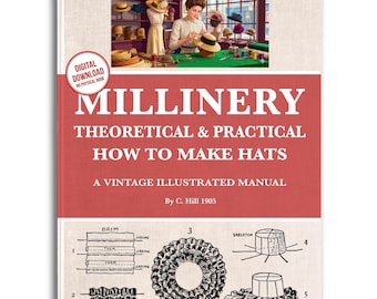 Vintage Millinery: Design Your Own Hats - 1905 Illustrated Guide (PDF)