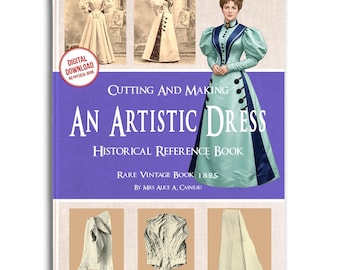 Victorian: 1895 Illustrated Historical Dress Making Reference Book