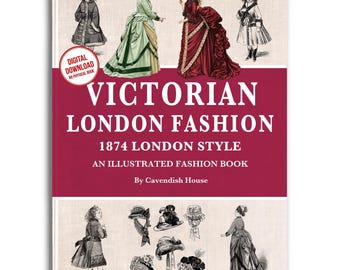 Victorian London Fashion Book: 1874 Illustrated Costume Designs (PDF)