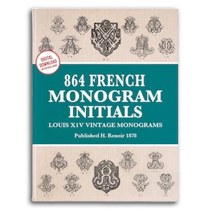 Op de afbeelding: Een boekomslag met een beige achtergrond met zwarte inktillustraties van sierlijke monograminitialen. Een blauwgroene horizontale band bevat de witte tekst 864 FRENCH MONOGRAM INITIALS LOUIS X1V VINTAGE MONOGRAMS Published H. Renoir 1878.