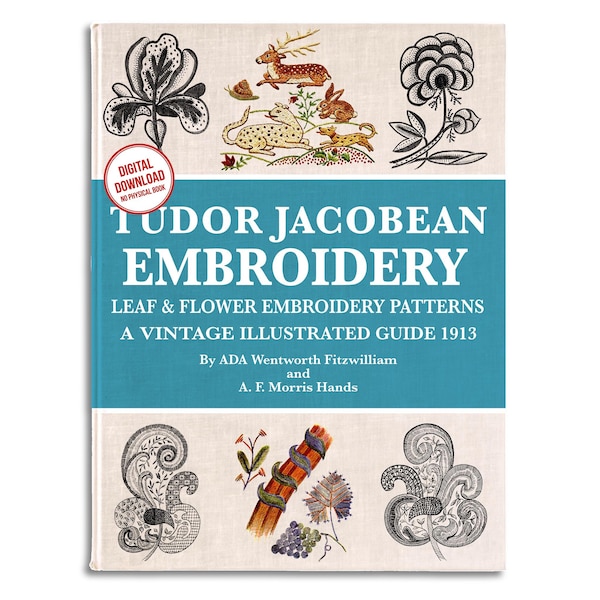 Tudor Jacobean Embroidery Pattern Book: Crewel Flower Designs (PDF Pattern)