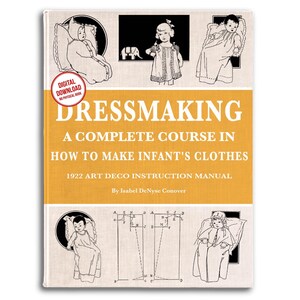 Peut inclure: Une couverture de livre intitulée DRESSMAKING A COMPLETE COURSE IN HOW TO MAKE INFANT'S CLOTHES 1922 ART DECO INSTRUCTION MANUAL par Isabel DeNyse Conover. La couverture présente une bande centrale jaune, des illustrations en noir et blanc.
