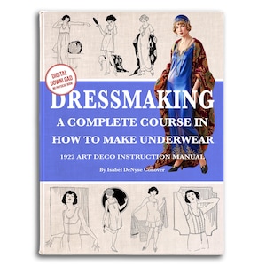 Puede incluir: Una portada de libro titulada DRESSMAKING A COMPLETE COURSE IN HOW TO MAKE UNDERWEAR 1922 ART DECO INSTRUCTION MANUAL By Isabel DeNyse Conover. Presenta dibujos lineales en blanco y negro de figuras en ropa interior y una ilustración a color.