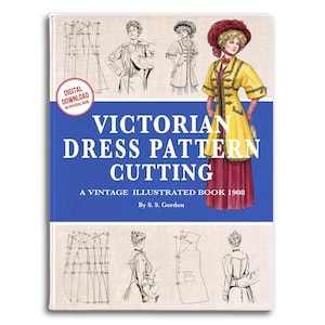 Victorian Dress Pattern Cutting Book: Illustrated Sewing Guide (PDF Download)