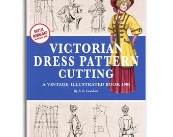 Victorian Dress Pattern Cutting Book: Illustrated Sewing Guide (PDF Download)