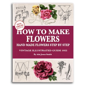 Vintage Flower Making Tutorial: 32 Models, 22 Petal Patterns (PDF Download)