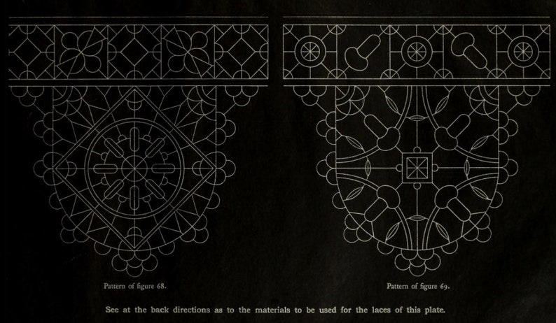 May include: Two white line art lace patterns on a black background. The left design is labeled Pattern of figure 68 and the right is labeled Pattern of figure 69. Below the designs, the text reads: See at the back directions as to the materials to be used for the laces of this plate.