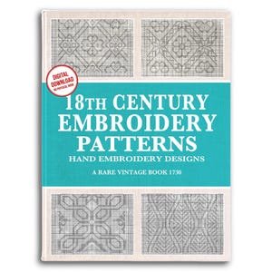 May include: A book cover titled 18th Century Embroidery Patterns Hand Embroidery Designs A Rare Vintage Book 1730. The cover features a teal central band with white text and four black and white grid-based embroidery pattern illustrations.