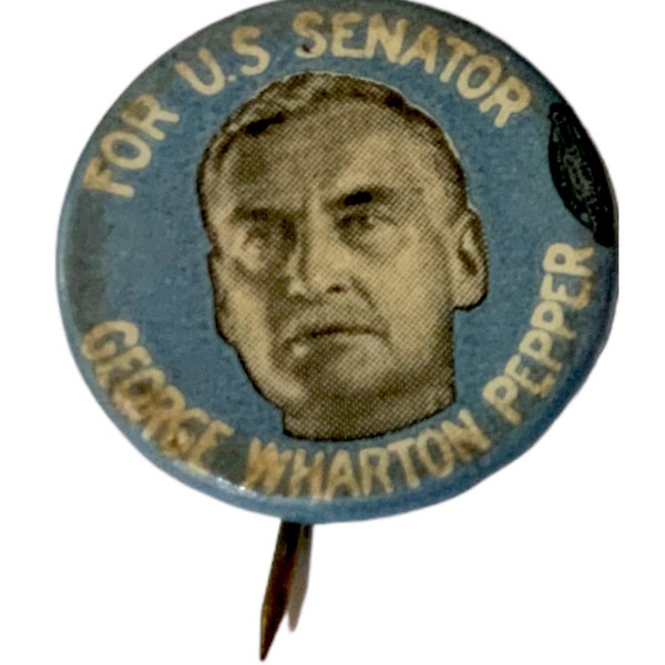 Antique 1922 George Wharton Pepper For U.S. Senator Campaign Pinback Button Badge Lapel Button Coattail Pictorial President Pennsylvania